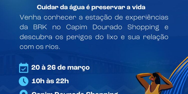 BRK divulga programação da semana da água no Tocantins e Pará e convida população para atividade de imersão sensorial do Capim Dourado Shopping