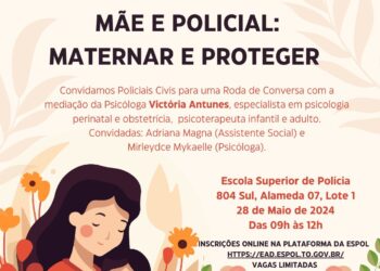 Escola Superior de Polícia promove roda de conversa com o tema "Mãe e policial: maternar e proteger"