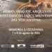 Realizado pelo Governo do Estado, I Seminário de Arquivos Históricos Documentais do Tocantins começa nesta quarta-feira, 7
