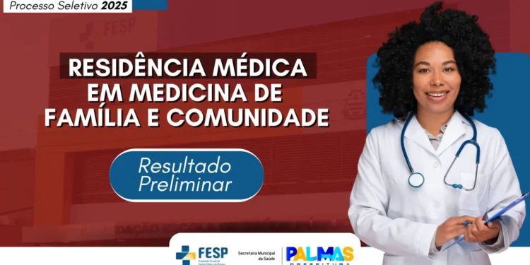 Prefeitura de Palmas divulga resultado preliminar do processo seletivo de residência de medicina de família e comunidade
