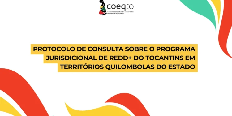 COEQTO torna público o Protocolo de Consulta sobre o Programa Jurisdicional de REDD+ do Tocantins em Territórios Quilombolas